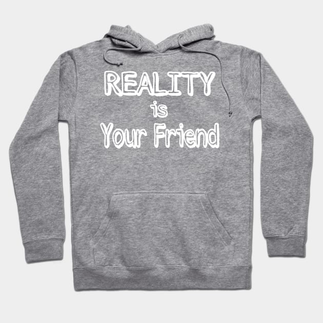 REALITY Is Your Friend - Back Hoodie by SubversiveWare